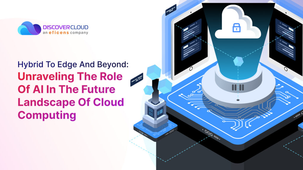 Hybrid to Edge and Beyond: Unraveling the Role of AI in the Future Landscape of Cloud Computing
